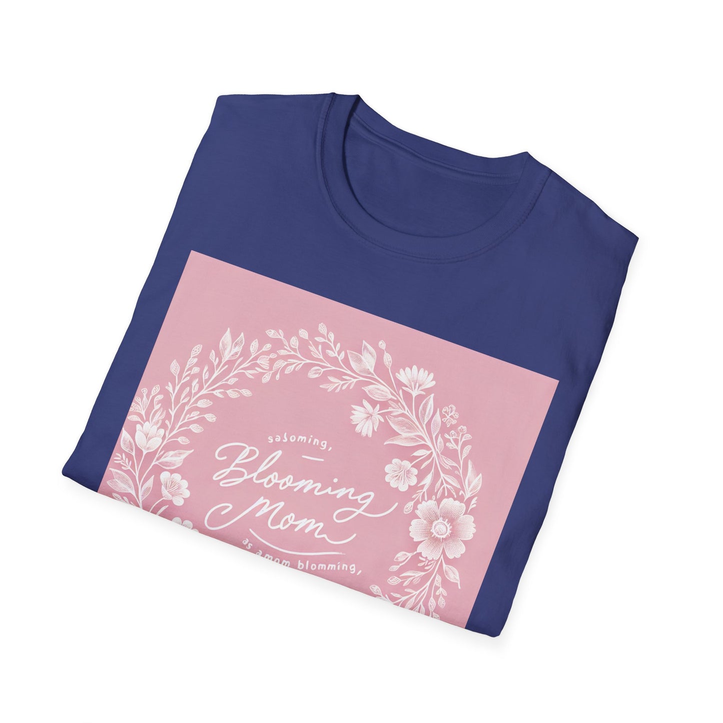 Blooming Mom Floral T-Shirt - Softstyle Unisex Tee for Mother's Day