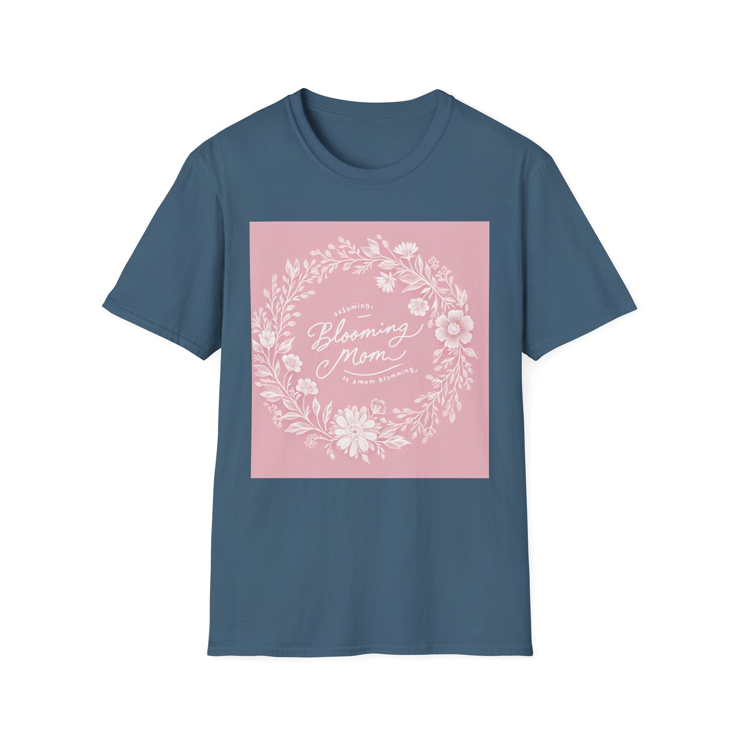 Blooming Mom Floral T-Shirt - Softstyle Unisex Tee for Mother's Day
