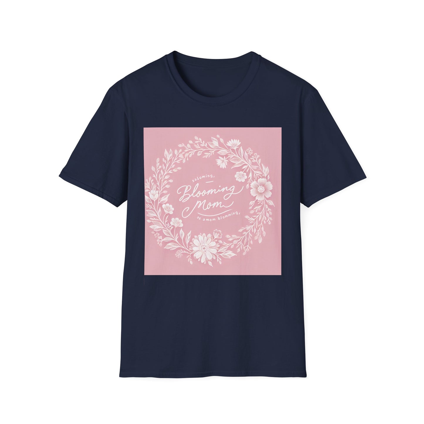 Blooming Mom Floral T-Shirt - Softstyle Unisex Tee for Mother's Day