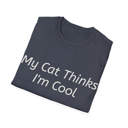 Funny Cat Lover T-Shirt - "My Cat Thinks I'm Cool" - Unisex Softstyle Tee