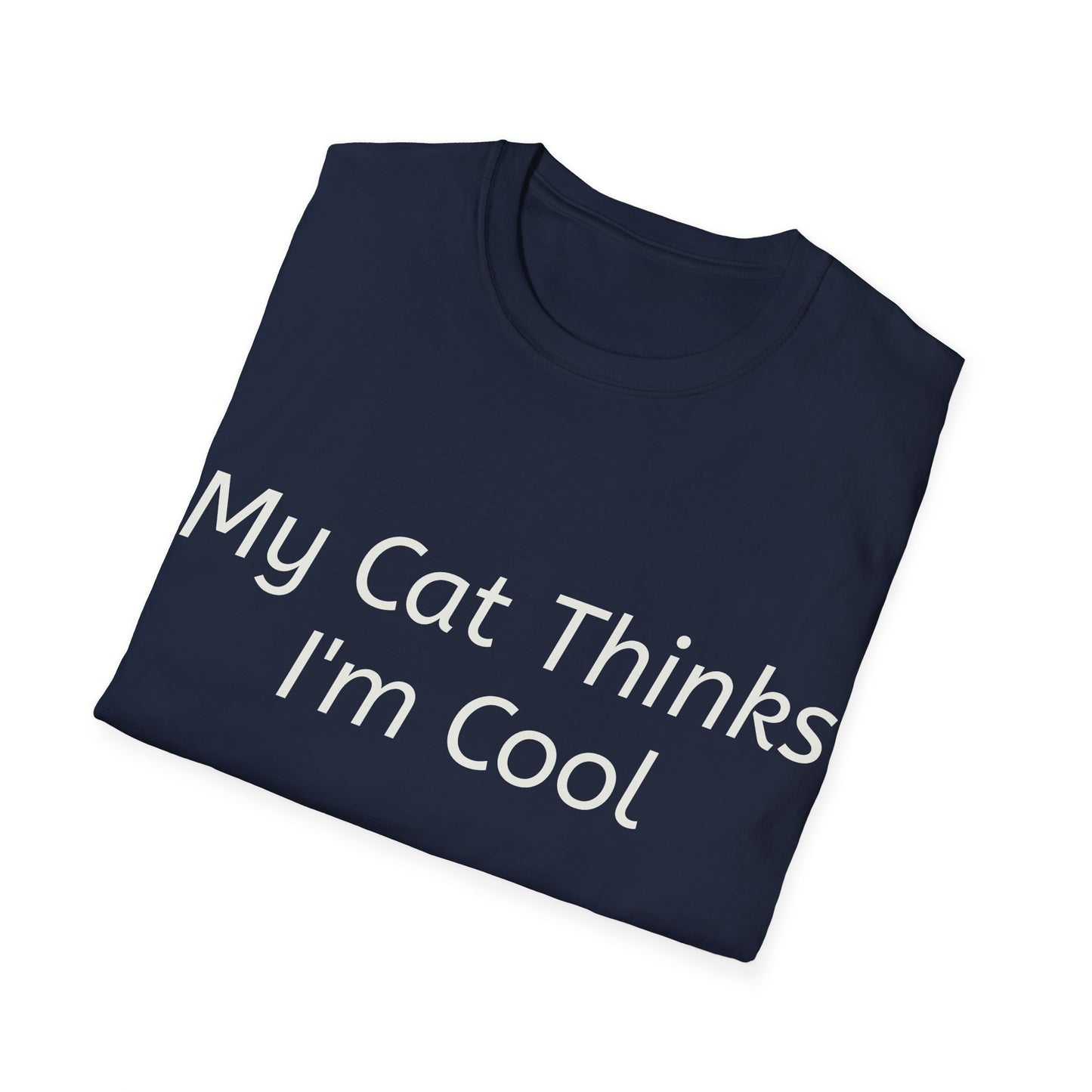 Funny Cat Lover T-Shirt - "My Cat Thinks I'm Cool" - Unisex Softstyle Tee