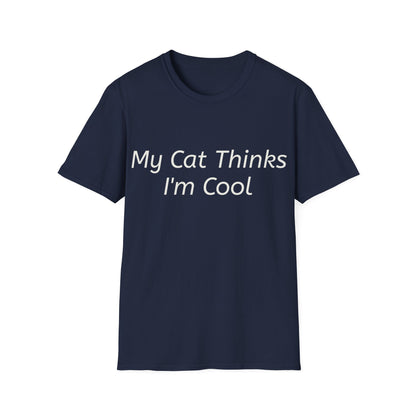 Funny Cat Lover T-Shirt - "My Cat Thinks I'm Cool" - Unisex Softstyle Tee