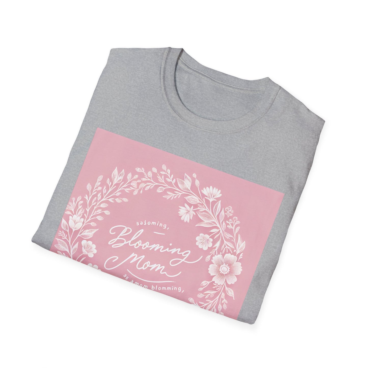 Blooming Mom Floral T-Shirt - Softstyle Unisex Tee for Mother's Day